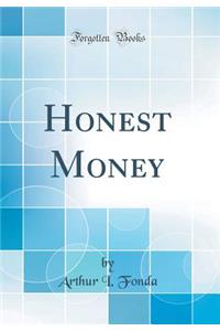 Honest Money (Classic Reprint)