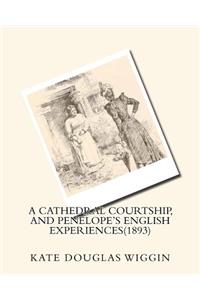 cathedral courtship, and Penelope's English experiences(1893) BY Kate Douglas