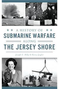 History of Submarine Warfare Along the Jersey Shore