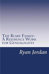 Blare Family: A Reference Work for Genealogists