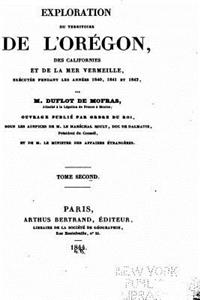Exploration du Territoire de l'Orégon, des Californies et de la Mer