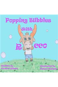 Popping Bubbles With Rocco