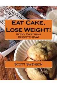 Eat Cake, Lose Weight!