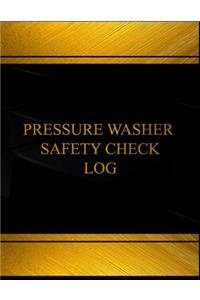 Pressure Washer Safety Check Log (Log Book, Journal - 125 pgs, 8.5 X 11 inches)