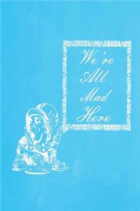 Alice in Wonderland Pastel Chalkboard Journal - We're All Mad Here (Light Blue)