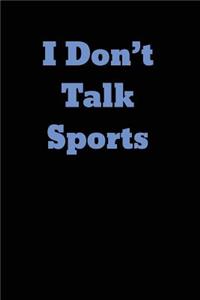 I Don't Talk Sports