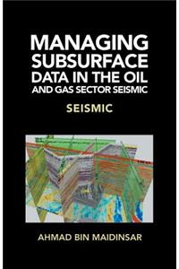 Managing Subsurface Data in the Oil and Gas Sector Seismic