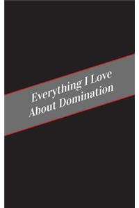 Everything I Love About Domination