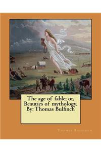 age of fable; or, Beauties of mythology. By