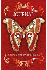 Mom, I've Always Wanted to Tell You Journal