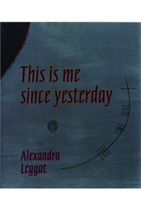 This is Me Since Yesterday