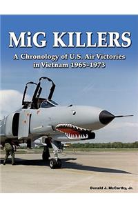 MIG Killers: A Chronology of U.S. Air Victories in Vietnam 1965-1973