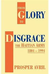 From Glory to Disgrace: The Haitian Army 1804-1994