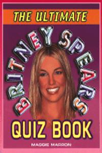 The Ultimate Britney Spears Quiz Book