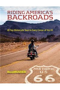 Riding America's Backroads: 20 Top Motorcycle Tours in Every Corner of the Us