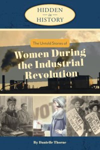 Untold Stories of Women During the Industrial Revolution