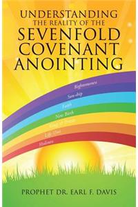 Understanding the Reality of the Sevenfold Covenant Anointing