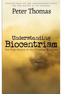 Understanding Biocentrism