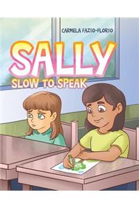 Sally Slow to Speak
