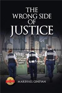 Wrong Side of Justice