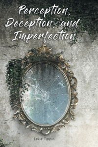 Perception, Deception, and Imperfection