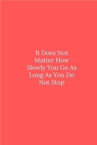 It Does Not Matter How Slowly You Go