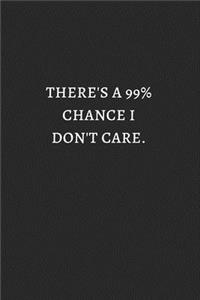 There Is 99 Chance I Do Not Care Gold White