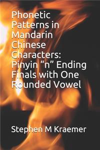 Phonetic Patterns in Mandarin Chinese Characters: Pinyin "n" Ending Finals with One Rounded Vowel