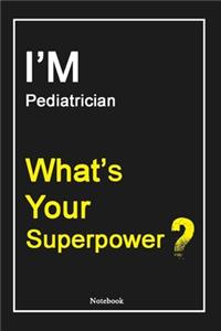 I'M Pediatrician What's Your Superpower ?