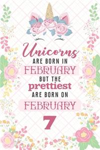 Unicorns Are Born In February But The Prettiest Are Born On February 7