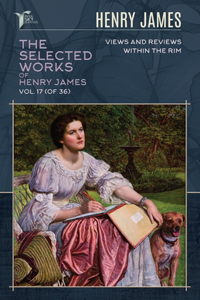 The Selected Works of Henry James, Vol. 17 (of 36)