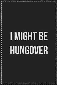 I Might Be Hungover