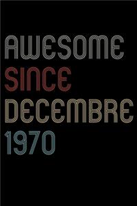 Awesome Since 1970 Decembre Notebook Birthday Gift