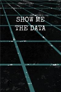 Show Me The Data