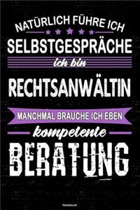 Natürlich führe ich Selbstgespräche ich bin Rechtsanwältin manchmal brauche ich eben kompetente Beratung Notizbuch