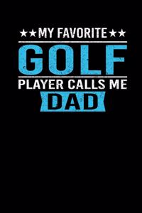 My Favorite Golf Player Calls Me Dad