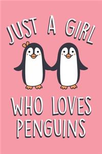 Just A Girl Who Loves Penguins: Cute Penguin Notebook For Teen Girls & Women, Perfect Journal & notepad For Notes Taking, Funny Penguin Gifts For Penguin Lovers.