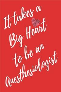 It Takes a Big Heart to be an Anesthesiologist
