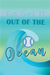 Go Get It Out Of The Ocean