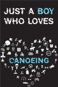 Just A Boy Who Loves CANOEING Notebook