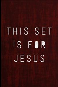 This Set Is For Jesus