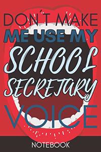 Don't Make Me Use My School Secretary Voice