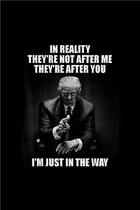 In Reality They're Not After Me They Are After You