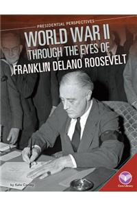 World War II Through the Eyes of Franklin Delano Roosevelt