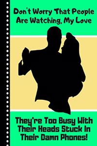 Don't Worry That People Are Watching, My Love...