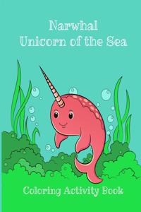 Narwhal Unicorn of the Sea Coloring Activity Book