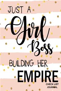 Just A Girl Boss Building Her Empire Check List Journal: Beautiful blank check list journal for entrepeneur gift for woman and girls.