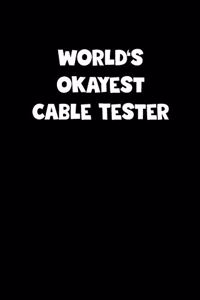 World's Okayest Cable Tester Notebook - Cable Tester Diary - Cable Tester Journal - Funny Gift for Cable Tester