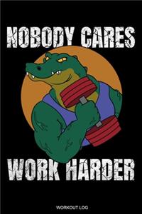 Nobody Cares Work Harder