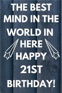The Best Mind IN The World In Here Happy 21st Birthday